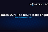Horizen EON: The future looks bright ✨