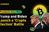 The president is also crazy: Trump and Biden launch a battle for the crypto election.