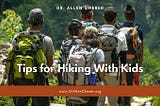 Tips for Hiking With Kids — Dr. Allen Cherer