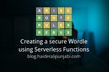 Creating a Secure Wordle using Serverless Functions