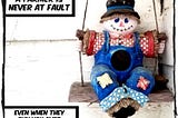 Picture of a bird house in the shape of a ceramic clown sitting on a swing. The caption reads, “A farmer is never at fault, even when they run you over.”