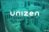 Unizen Weekly Pulse #15