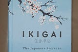 (Book Review) IKIGAI: The Japanese Secret to a Long and Happy Life