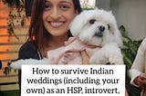 How to survive Indian weddings (including your own) as an HSP, introvert, neurodivergent or human…
