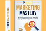 “Mastering the Art of Email Marketing: Your Ultimate Guide to Unleashing Profitability”