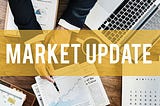 Notable Market Updates