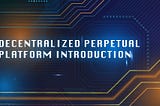 decentralized perpetual protocol