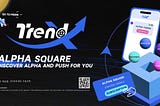 💥💥TrendX Smart Assistant Alpha Square is Launched!