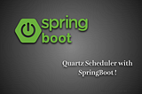 Quartz Scheduler with SpringBoot