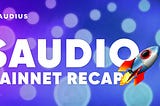 $AUDIO Mainnet Recap