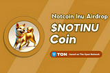 Notcoin Inu ($NOTINU) Airdrop