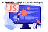 10 JavaScript concept you should read again