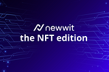 Newwit — the NFT Edition