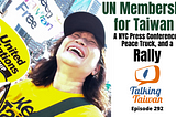 UN Membership for Taiwan: A NYC Press Conference, Peace Truck, and a Rally