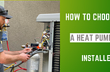 How To Pick A Heat Pump Installer?