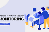 The Role of Network Security Monitoring