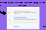 How to Build Timelines in React Using React Chrono?