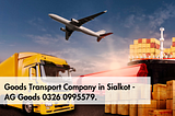 Mini Goods Transport Company in Sialkot — 03260995579