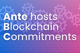 Ante hosts Blockchain Commitments