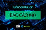 BÁO CÁO HẰNG TUẦN CỦA KUCOIN #40–09/06/2019