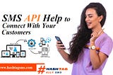 SMS API Help To Connect With Your Customers