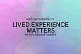 Lived Experience Matters