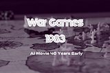 War Games — AI Movie 30 Years Early