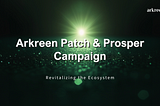 Arkreen Patch & Prosper Campaign: Revitalizing the Ecosystem