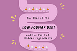 The Rise of the Low FODMAP Diet and the Peril of Hidden Ingredients