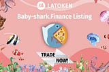 BABY-SHARK.FINANCE LISTED ON LATOKEN.COM EXCHANGE.