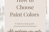 How to Pick Paint Colors- a Step-by-Step Guide