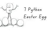 7 (Well, 6) Fun Python Easter Eggs You Didn’t Know About