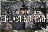 The Prophecy of Christ | Everlasting Father