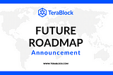 TeraBlock’s Roadmap: ReDeFining User Onboarding and Cross-chain Interoperability