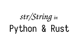 How variables are saved in Python and Rust. Side by Side 4: str/string