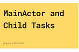 Demystifying Structured Concurrency in Swift: MainActor and Child Tasks Explored