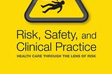 [EBOOK] Risk, Safety and Clinical Practice: Healthcare through the lens of risk