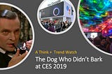 The Dog Who Didn’t Bark at CES 2019