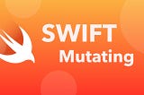 Understanding Mutating Functions in Swift