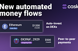 New money flow automations: Auto-investing on DEXs & Peer to peer payments