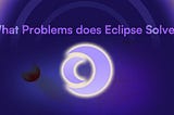 Overview of the problems that Eclipse Pad will solve.