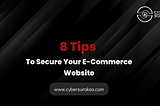 8 Tips To Secure Your E-Commerce Website