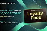 Exclusive Quest Announcement: $10,000 Reward Pool for Loyalty Pass Holders! 🎉