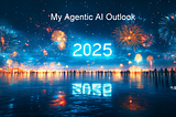 2025 Agentic AI Outlook