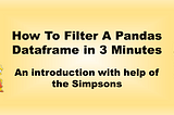How To Filter A Pandas Dataframe in 3 Minutes