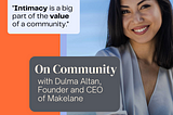 On Community with Dulma Altan, Founder and CEO of Makelane