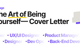 The Art of Being Yourself — The Cover Letter