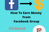 How To Earn Money From Facebook Group | Clickbank Without Website