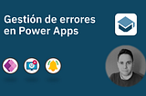 Gestión de errores en Power Apps