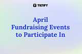 April 2024 Fundraising Events